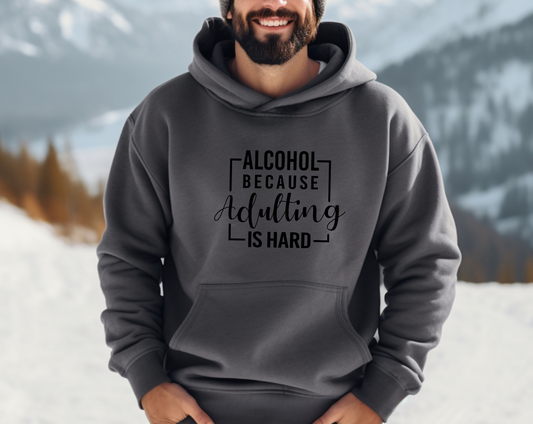 Alcohol - Because Adulting is Hard" Hoodie: Embrace the Humor of Adulthood