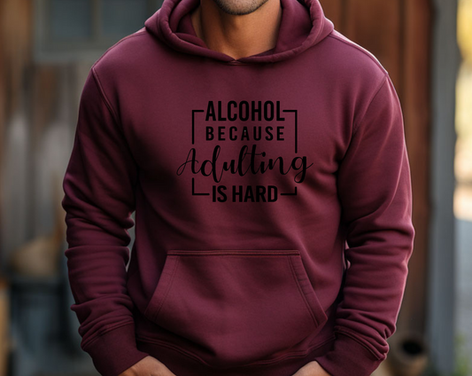 Alcohol - Because Adulting is Hard" Hoodie: Embrace the Humor of Adulthood